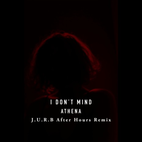 I Don't Mind (feat. J.U.R.B) (After Hours Remix)