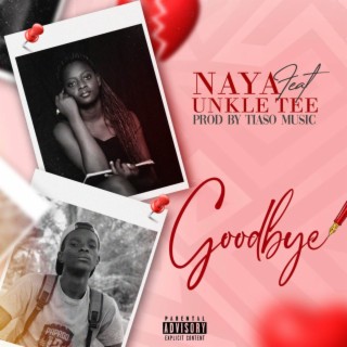 Goodbye ft. Unkle Tee lyrics | Boomplay Music