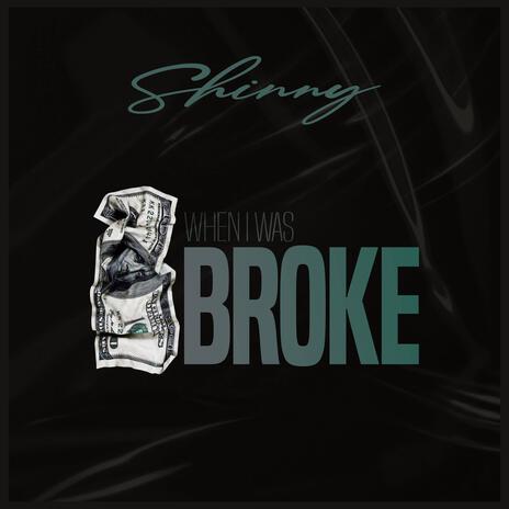 WHEN I WAS BROKE | Boomplay Music