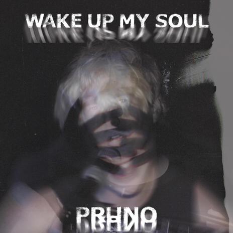 Wake Up My Soul | Boomplay Music