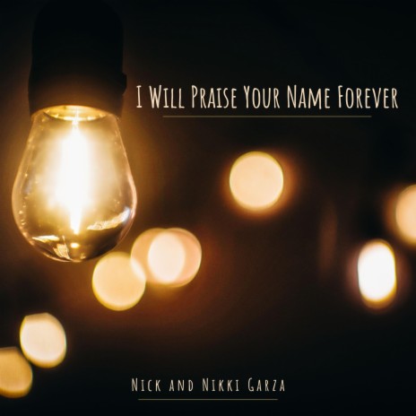 I Will Praise Your Name Forever | Boomplay Music