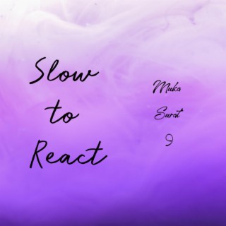 Slow To React (Remastered) lyrics | Boomplay Music