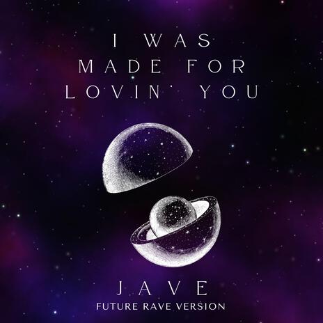 I Was Made for Lovin’ You (Future rave version)