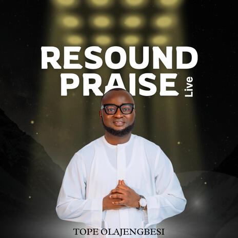 Resound Praise live | Boomplay Music