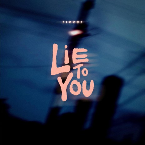Lie to You | Boomplay Music