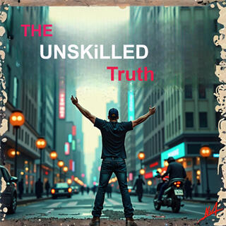 The Unskilled Truth