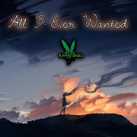 All I Ever Wanted | Boomplay Music