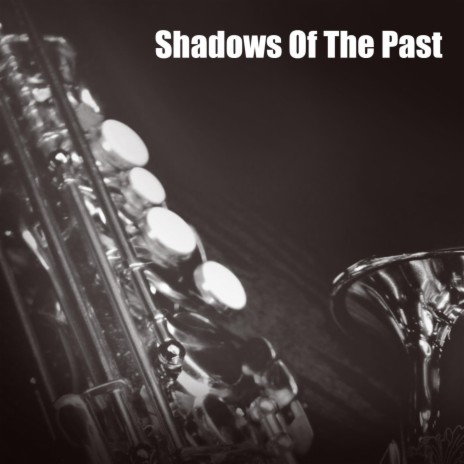 Shadows Of The Past | Boomplay Music