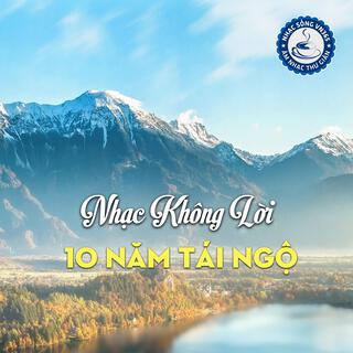 Nhạc Không Lời Thư Giãn - 10 Năm Tái Ngộ (XK12)