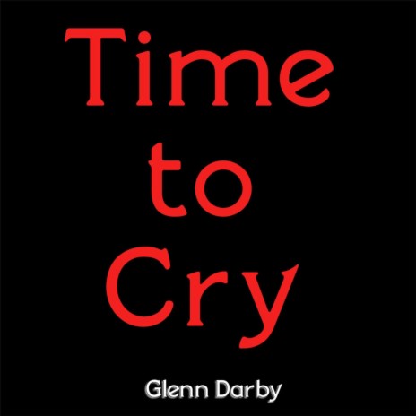 Time to Cry | Boomplay Music