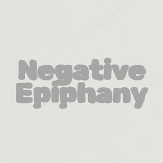 Negative Epiphany