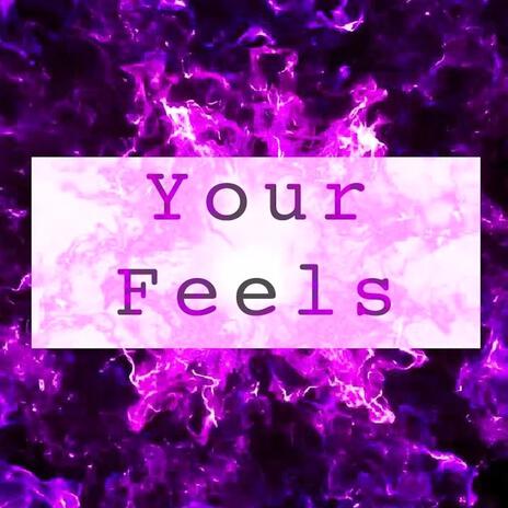 Your Feels | Boomplay Music