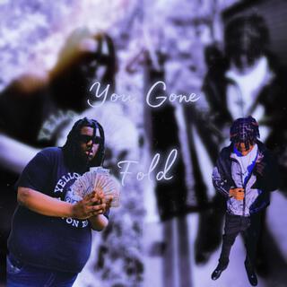 You Gone Fold (Prod Shotbyjay)