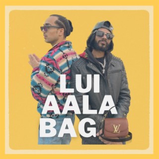Lui Aala Bag ft. Derwaish lyrics | Boomplay Music
