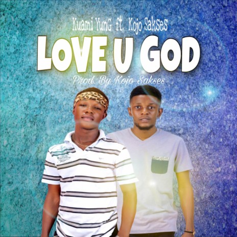 Love U God ft. Kojo Sakses