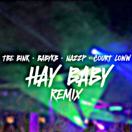 HAY BABY ft. COURTLOWW, Babykb & NAZZP | Boomplay Music