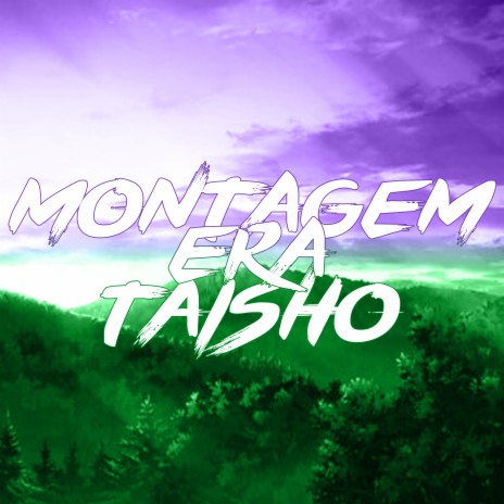 Montagem: Era Taisho | Boomplay Music