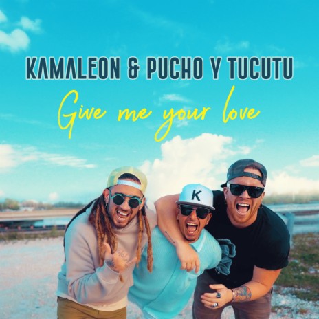 Give Me Your Love ft. Pucho y Tucutu | Boomplay Music