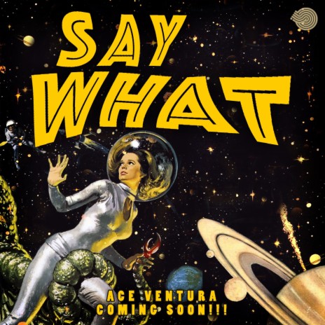 Say What ft. Coming Soon!!! | Boomplay Music