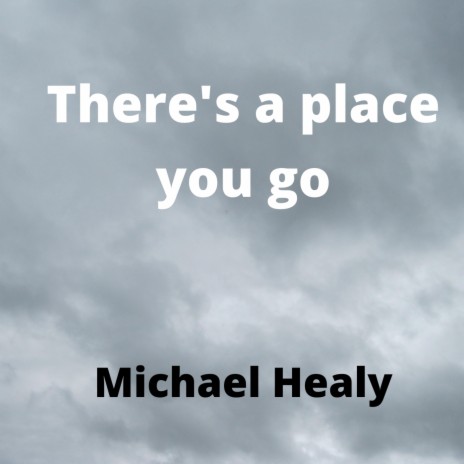 There's A Place You Go | Boomplay Music