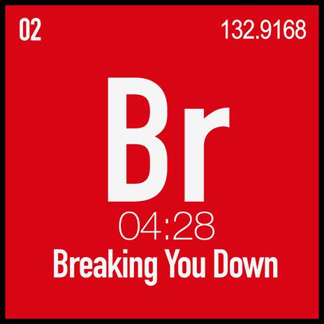 Breaking You Down