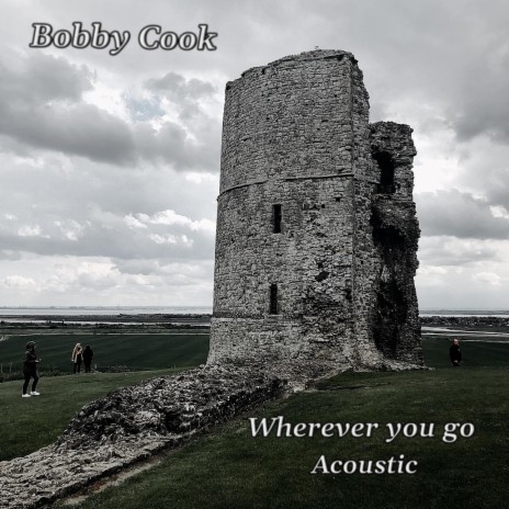 Wherever you go (Acoustic) | Boomplay Music