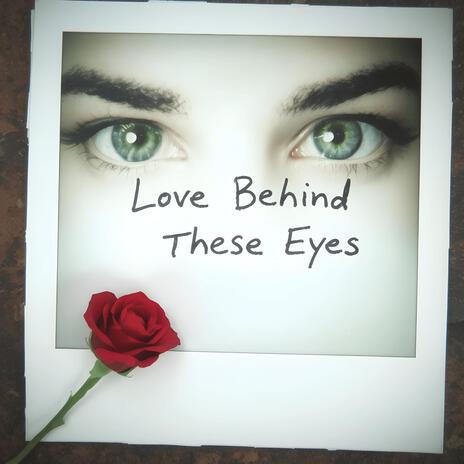 Love Behind These Eyes | Boomplay Music