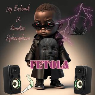 FETOLA ft. Paradise Spharaphara lyrics | Boomplay Music