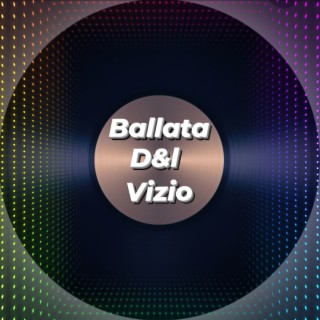 Ballata d&l vizio