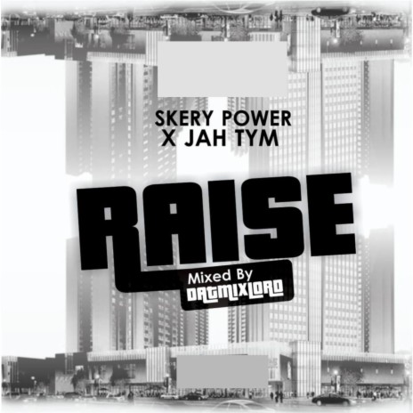 Raise ft. JAH TYM