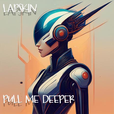 pull me deeper | Boomplay Music