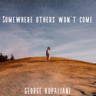 Somewhere others won't come