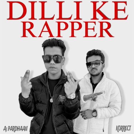 Dilli Ke Rapper ft. KORRECT | Boomplay Music