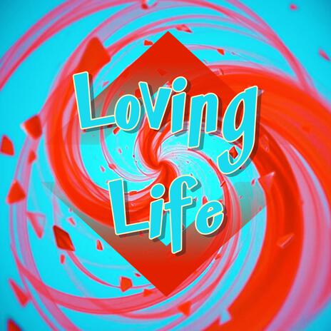 Loving Life | Boomplay Music