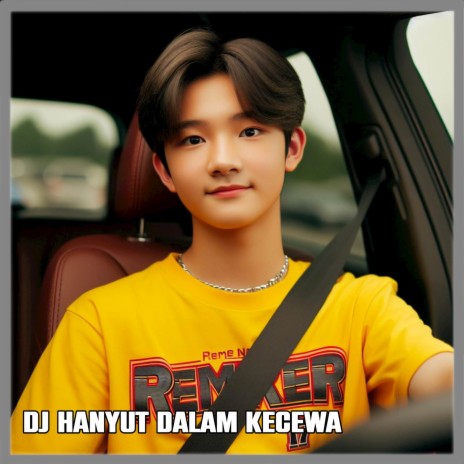 DJ HANYUT DALAM KECEWA | Boomplay Music