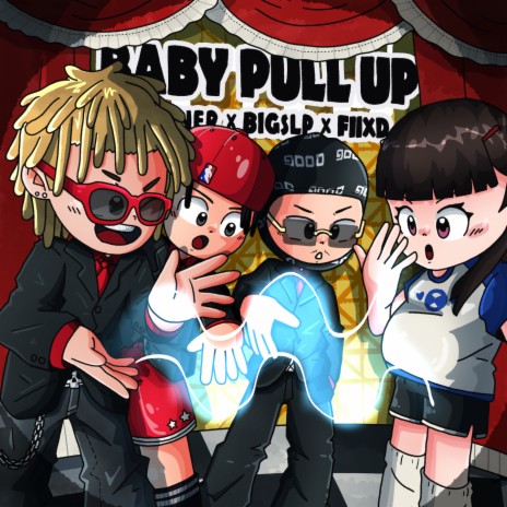 BABY PULL UP ft. BIGSLP & FIIXD | Boomplay Music