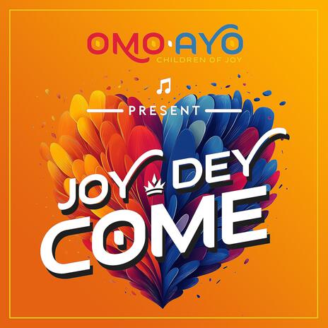 Joy Dey Come | Boomplay Music