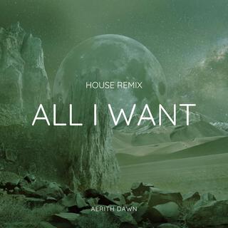 All I Want (House Remix)