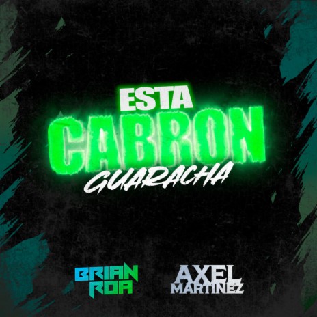 ESTA CABRON GUARACHA ft. Axel Martinez | Boomplay Music