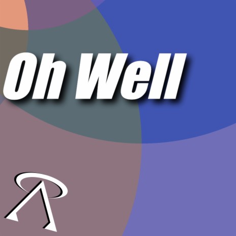 Oh Well | Boomplay Music