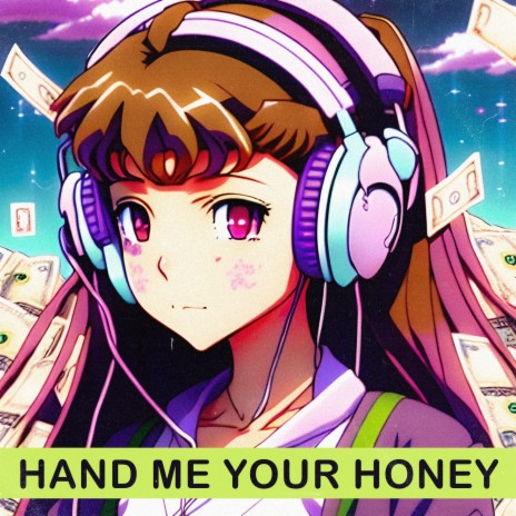 Hand Me Your Honey | Boomplay Music