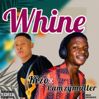 Whine ft. Kizo lyrics | Boomplay Music