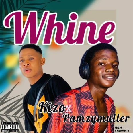 Whine ft. Kizo | Boomplay Music