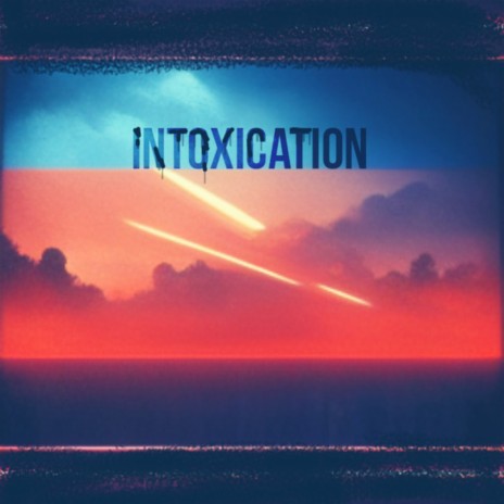 Intoxication | Boomplay Music