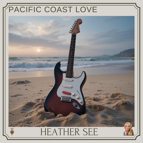 Pacific Coast Love ft. Heather See | Boomplay Music