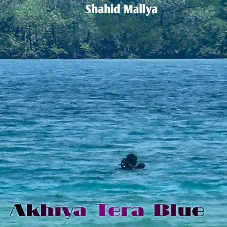 Akhiya Tera Blue | Boomplay Music