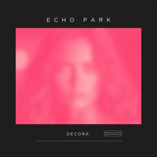 Echo Park lyrics | Boomplay Music