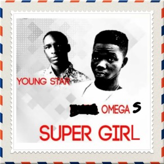 Super Girl ft. Young Star lyrics | Boomplay Music