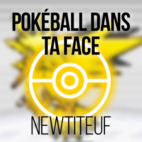 Poké Ball dans ta face | Boomplay Music