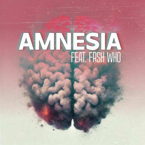 Amnesia ft. Frsh Who | Boomplay Music